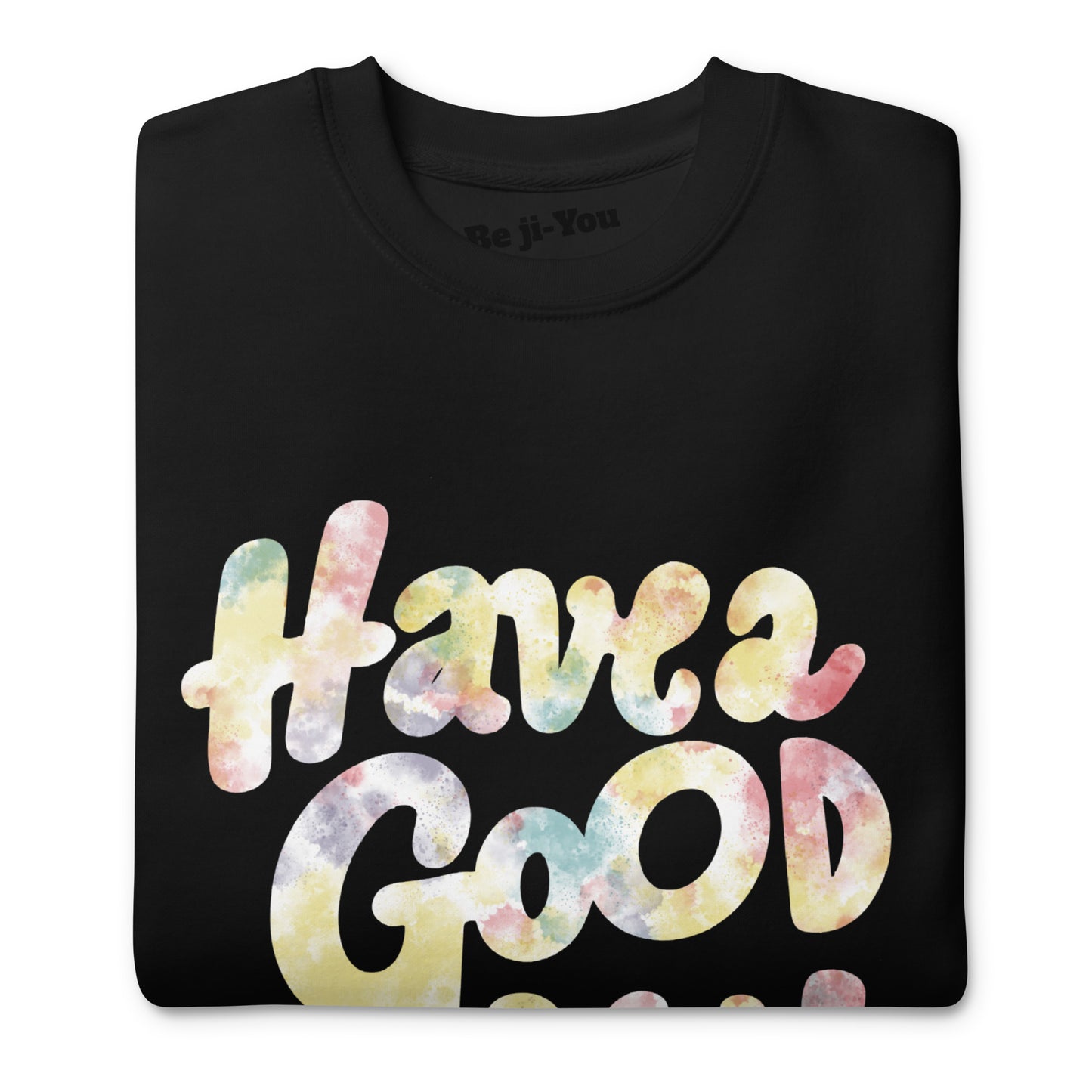 Unisex Premium Sweatshirt -Have a good day