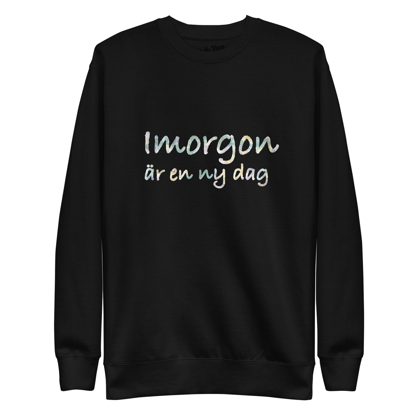 Unisex Premium Sweatshirt - Imorgon är en ny dag