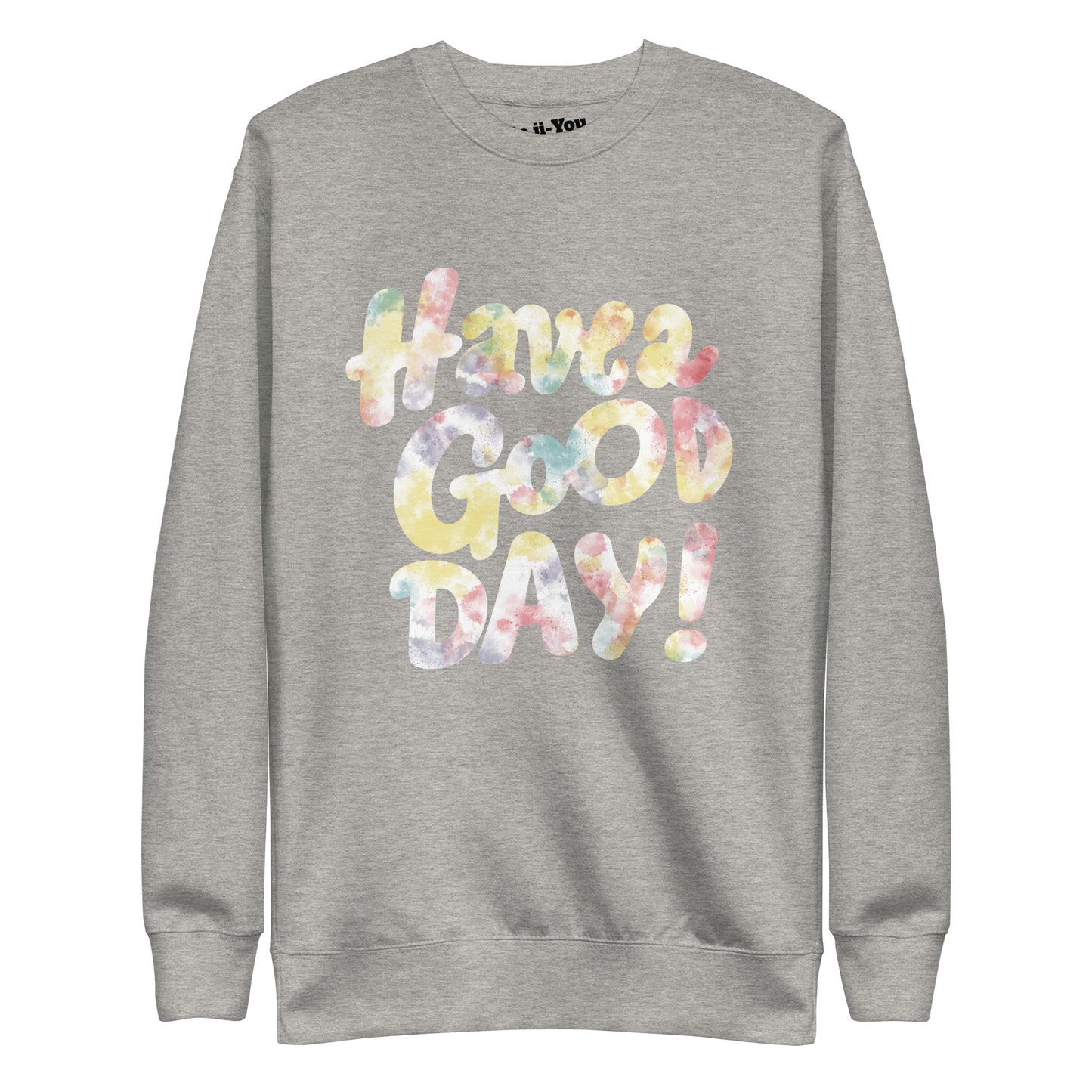 Unisex Premium Sweatshirt -Have a good day
