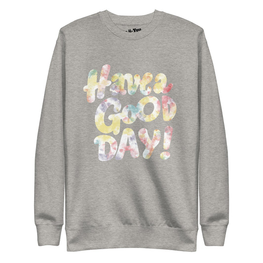Unisex Premium Sweatshirt -Have a good day