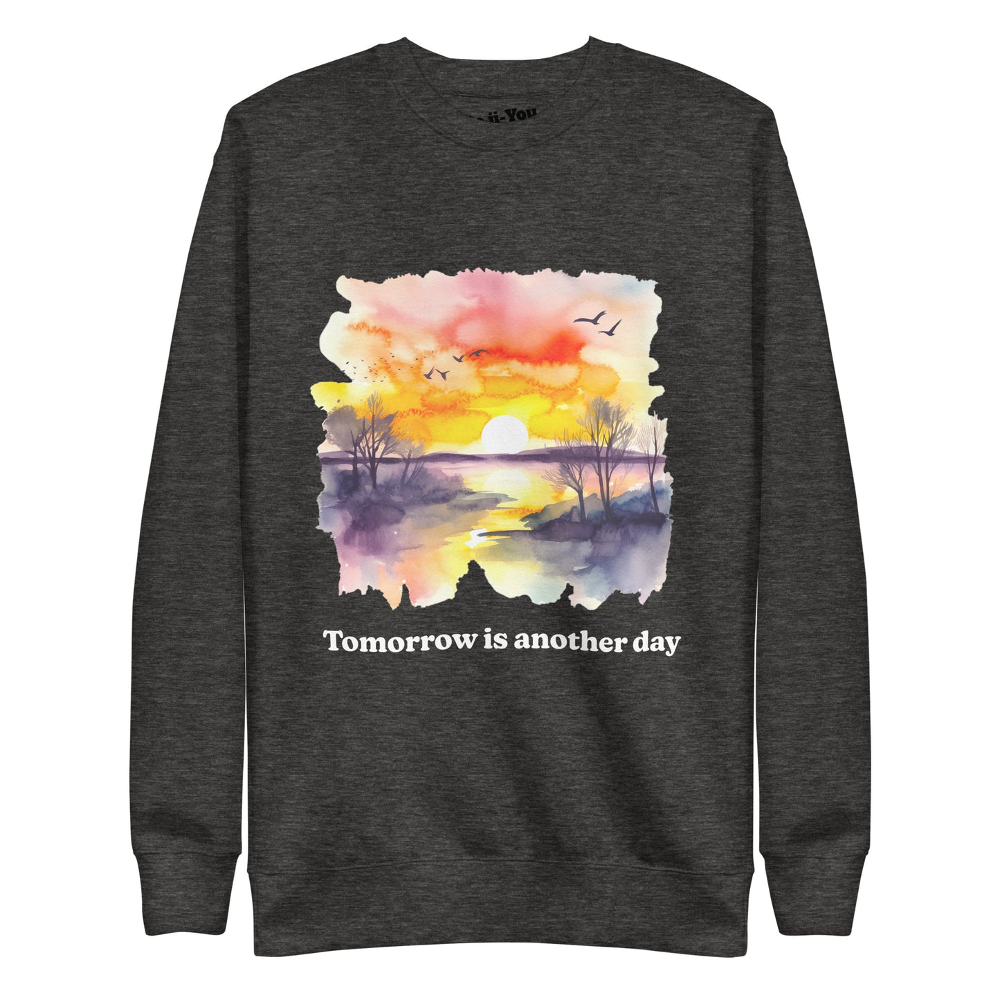 Unisex Premium Sweatshirt -Tomorrow is another day