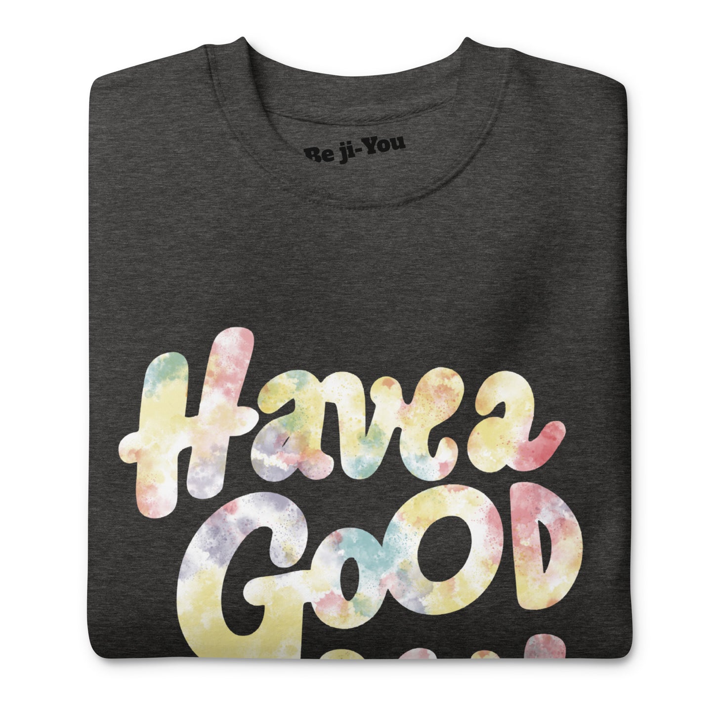 Unisex Premium Sweatshirt -Have a good day