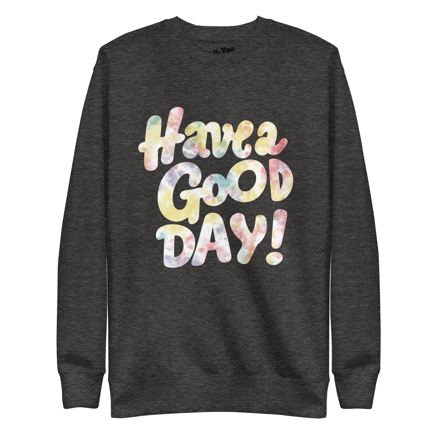 Unisex Premium Sweatshirt -Have a good day