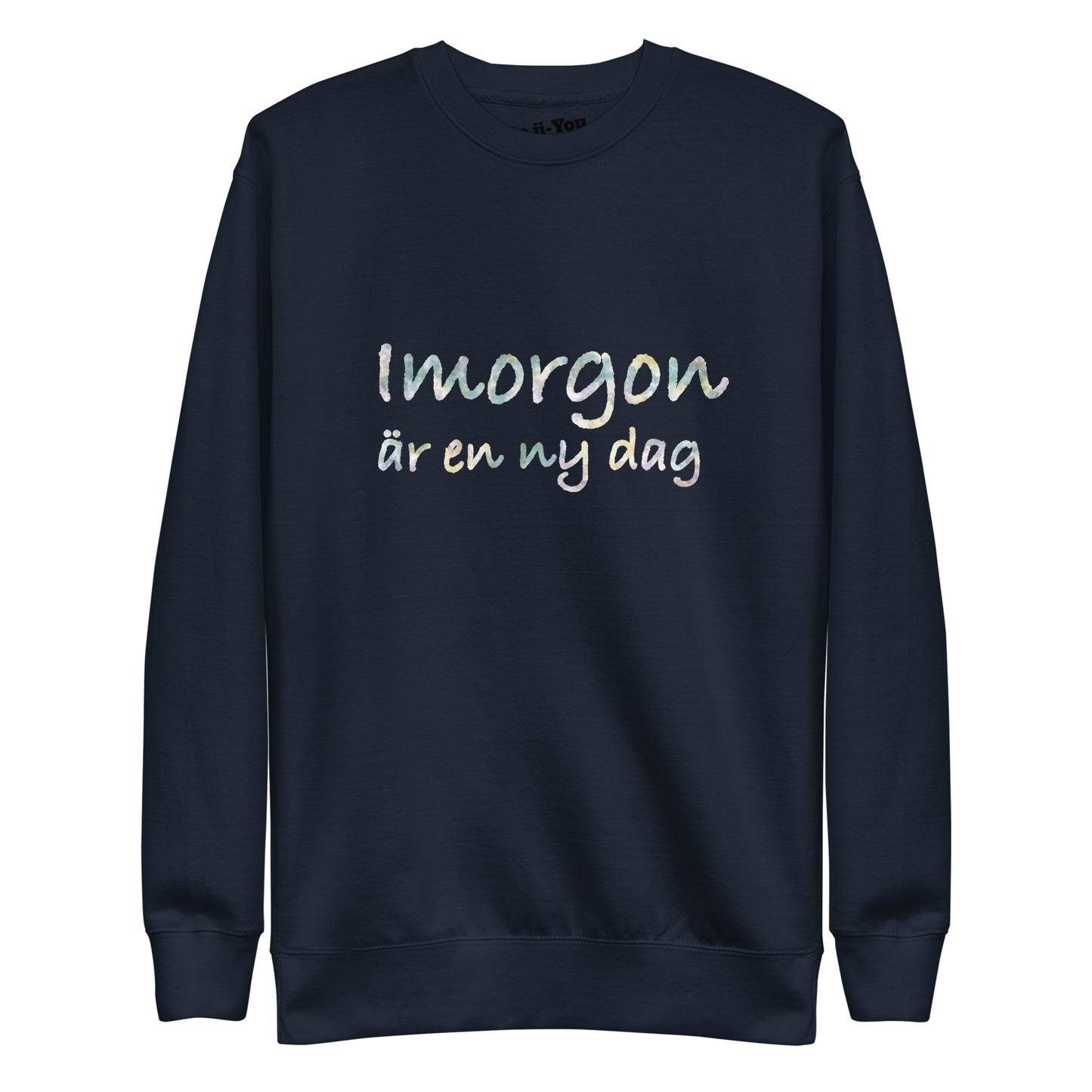 Unisex Premium Sweatshirt - Imorgon är en ny dag